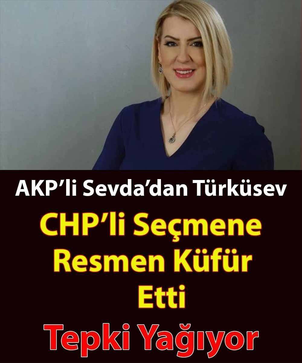 AKP’li Sevda’dan Ağza Alınmayacak Sözler