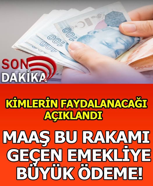 Maaşı bu rakamı geçen emekliye büyük ödeme