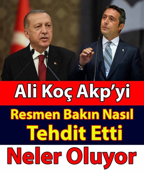 Ali Koç Akp’yi Tehdit Etti