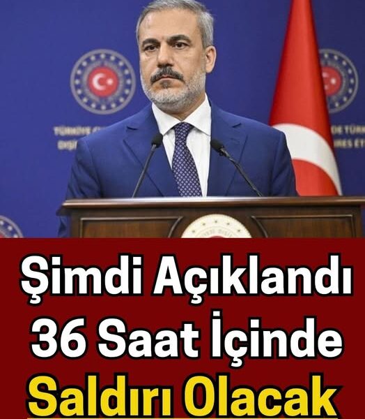 Şimdi açıklandı 36 saat