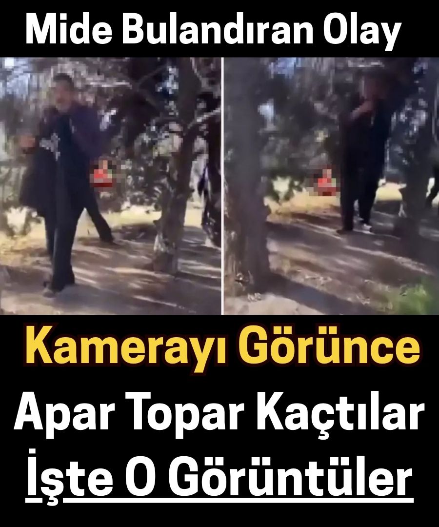 Kamerayı görünce apar topar kaçtılar