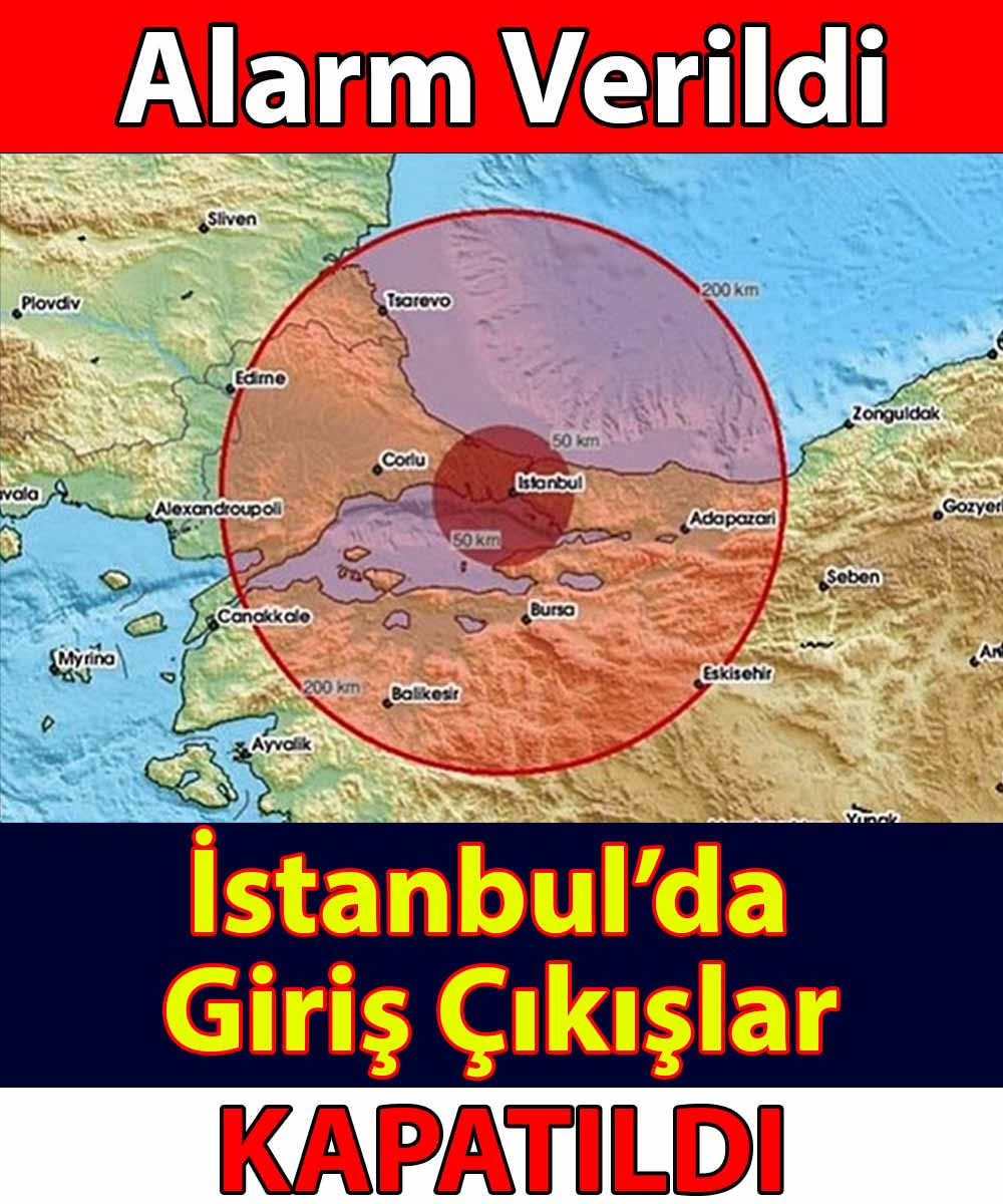 Alarm verildi İstanbul’da giriş çıkış kapatıldı