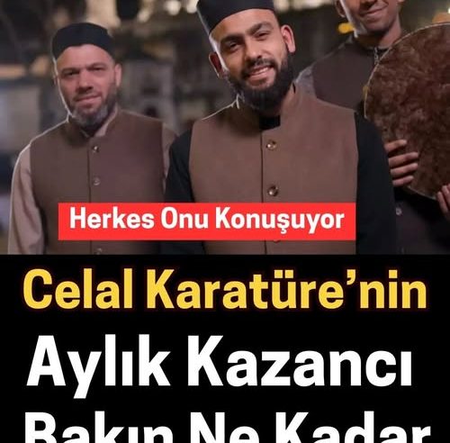 Celal Karatüre’nin aylık kazancı