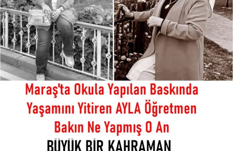 Ayla öğretmen baskında kendini böyle feda etmiş.